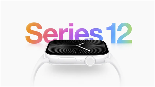 9月跟iPhone 18 Pro同台发布!Apple Watch S12支持血压提醒、陶瓷表壳回归